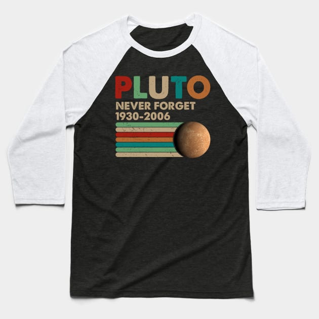 Never Forget Pluto Shirt. Retro Style Funny Space, Science T-Shirt Baseball T-Shirt by kimmygoderteart